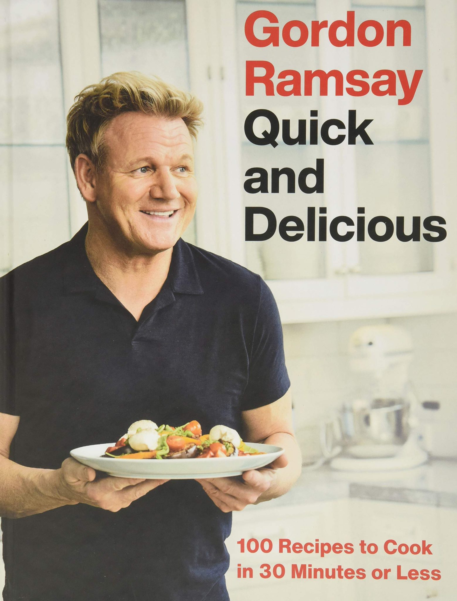 Gordon Ramsay Quick And Delicious Recipes To Cook In Minutes Or