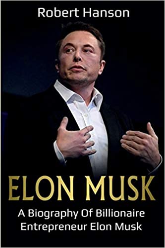 Elon Musk: A Biography of Billionaire Entrepreneur Elon Musk Paperback – November 11, 2020 by