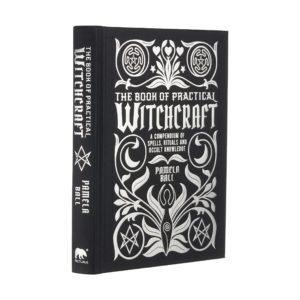 The Book of Practical Witchcraft: A Compendium of Spells, Rituals and Occult Knowledge (Mystic Archives #2)