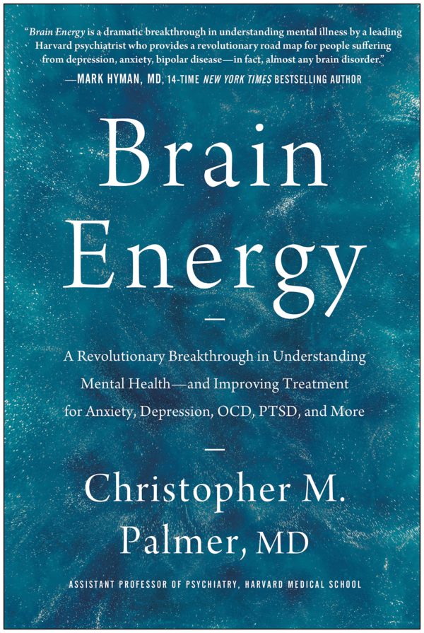 Brain Energy: A Revolutionary Breakthrough in Understanding Mental Health--And Improving Treatment for Anxiety, Depression, Ocd, Pts