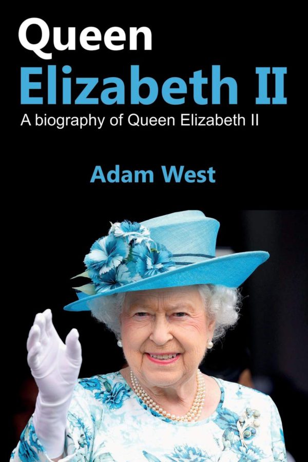Queen Elizabeth II: A Biography of Queen Elizabeth II