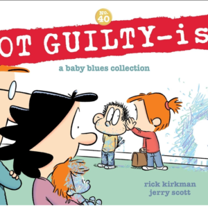Not Guilty-Ish: A Baby Blues Collection Volume 40