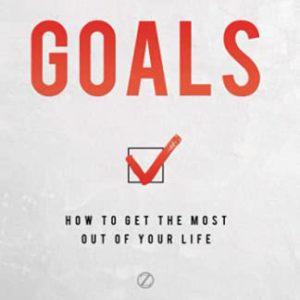 Goals: How to Get the Most Out of Your Life (Official Nightingale Conant Publication)