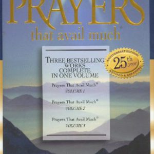 Prayers That Avail Much: Three Bestselling Volumes Complete in One Book (Anniversary) (Prayers That Avail Much (Hardcover))