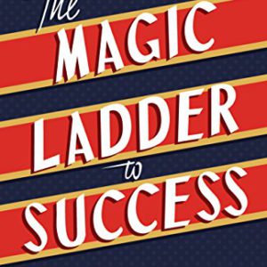 The Magic Ladder to Success: An Official Publication of the Napoleon Hill Foundation (Official Publication of the Napoleon Hill Foundation)