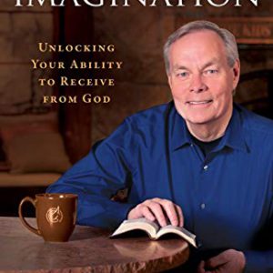 The Power of Imagination: Unlocking Your Ability to Receive from God