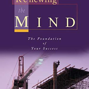 Renewing the Mind: The Foundation of Your Success
