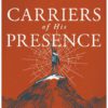 Carriers of His Presence: Exposing the Compromised Priesthood and Political Spirit by Raising up a People of His Presence