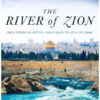 The River of Zion: True Stories of Revival: From Israel to Azusa to Today