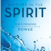 Baptized in the Spirit: God's Presence Resting Upon You With Power