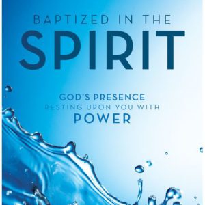 Baptized in the Spirit: God's Presence Resting Upon You With Power