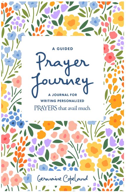 A Guided Prayer Journey: A Journal for Writing Personalized Prayers That Avail Much