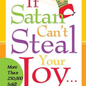 If Satan Can't Steal Your Joy...: He Can't Keep Your Goods!