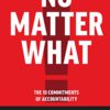 No Matter What: The 10 Commitments of Accountability