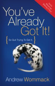 You've Already Got It!: So Quit Trying to Get It