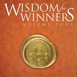 Wisdom for Winners Volume Four: An Official Publication of the Napoleon Hill Foundation