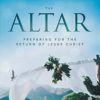 The Altar: Preparing for the Return of Jesus Christ