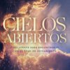 Cielos Abiertos (Spanish Edition): Posiciónate para encontrarte con el Dios de avivamiento