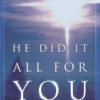 He Did It All for You