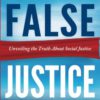 False Justice: Unveiling the Truth about Social Justice