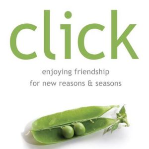 Click: Enjoying Friendship for New Reasons and Seasons