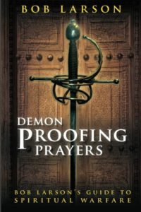 Demon Proofing Prayers: Bob Larson's Guide to Spiritual Warfare