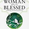 Woman, Thou Art Blessed: A 90-Day Devotional Journey