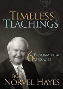 Timeless Teachings: 6 Fundamental Messages from Norvel Hayes