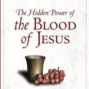 The Hidden Power of the Blood of Jesus