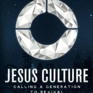Jesus Culture: Calling a Generation to Revival