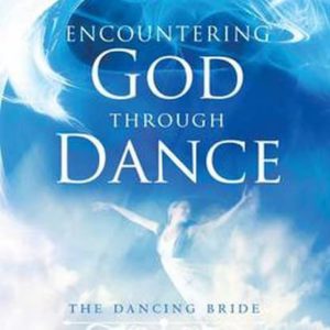 Encountering God Through Dance: The Dancing Bride