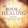 The Book of Healing: A Journey to Inner Healing Through the Book of Job