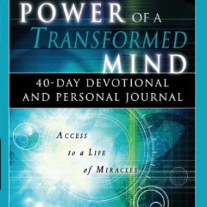 The Supernatural Power of a Transformed Mind: Access to a Life of Miracles