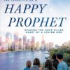 The Lifestyle of a Happy Prophet: Hearing the Hope-Filled Heart of a Loving God