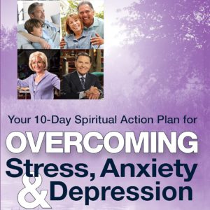 Overcoming Stress, Anxiety & Depression: Your 10-Day Spiritual Action Plan