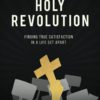 Holy Revolution: Finding True Satisfaction in a Life Set Apart