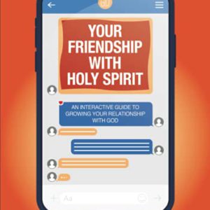 Your Friendship with Holy Spirit: An Interactive Guide to Growing Your Relationship with God
